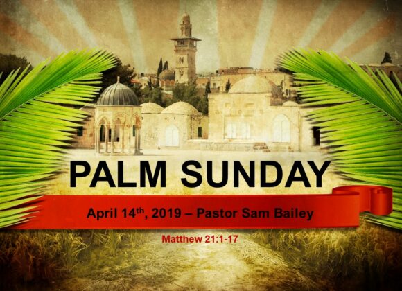 Palm Sunday – Sam Bailey (April 14th, 2019)